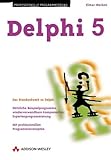 Delphi 5 . Das Standardwerk zu Delphi (Programmer's Choice) by 