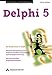 Delphi 5 . Das Standardwerk zu Delphi (Programmer's Choice) by 