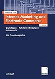 Internet-Marketing und Electronic Commerce: Grundlagen _ Rahmenbedingungen _ Instrumente by 
