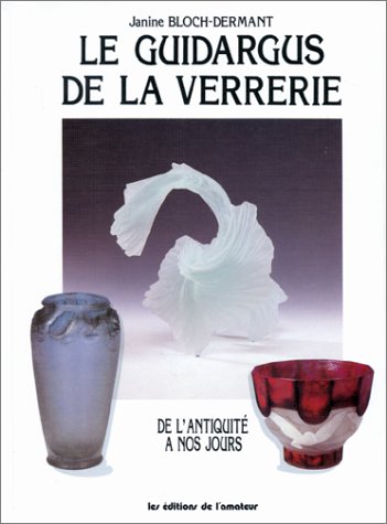 LE GUIDARGUS DE LA VERRERIE. De l'antiquité à nos jours LE GUIDARGUS DE LA VERRERIE. De l'antiquité à nos jours