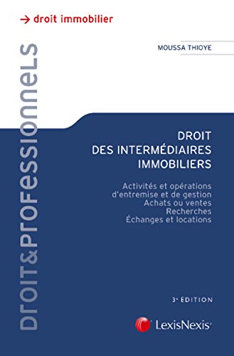Droit des intermédiaires immobiliers: Activités et opérations d'entremise et de gestion. Achats ou ventes. Recherches. Echanges et locations. gratuit Droit des intermédiaires immobiliers: Activités et opérations d'entremise et de gestion. Achats ou ventes. Recherches. Echanges et locations. gratuit