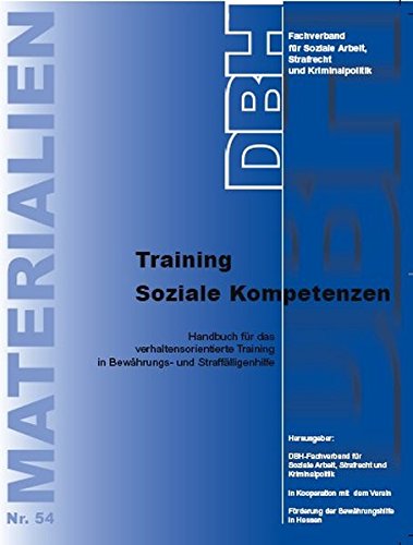 Training Soziale Kompetenzen: Handbuch für das verhaltensorientierte Training in Bewährungs- und Straffälligenhilfe (DBH-Materialien)