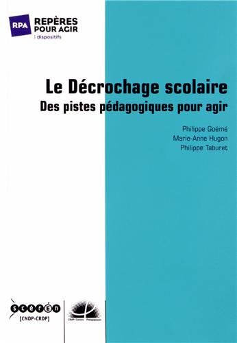 Le décrochage scolaire : Des pistes pédagogiques pour agir gratuit Le décrochage scolaire : Des pistes pédagogiques pour agir gratuit