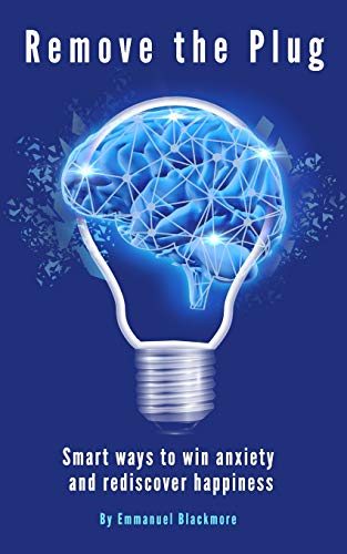 Preisvergleich Produktbild Remove the Plug: Smart Ways to Win Anxiety and Rediscover Happiness