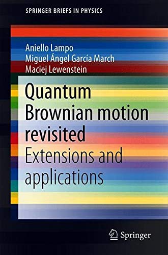 Preisvergleich Produktbild Quantum Brownian motion revisited: Extensions and applications (SpringerBriefs in Physics)