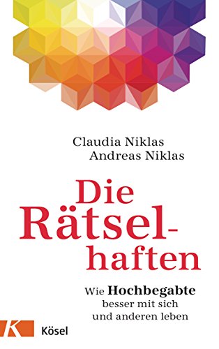 Download Die Rätselhaften: Wie Hochbegabte besser mit sich und anderen leben Download Die Rätselhaften: Wie Hochbegabte besser mit sich und anderen leben