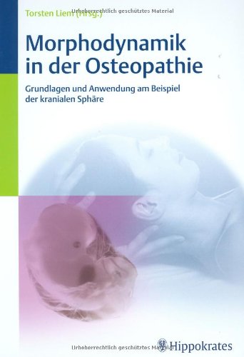 Download Morphodynamik in der Osteopathie: Grundlagen und Anwendung am Beispiel der kranialen Sphäre Download Morphodynamik in der Osteopathie: Grundlagen und Anwendung am Beispiel der kranialen Sphäre
