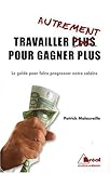 Image de Travailler autrement pour gagner plus : Le guide pour faire progresser votre salaire