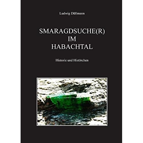 Smaragdsuche(r) im Habachtal: Historie und Histörchen Smaragdsuche(r) im Habachtal: Historie und Histörchen