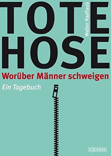 Download Tote Hose: Worüber Männer schweigen. Ein Tagebuch Download Tote Hose: Worüber Männer schweigen. Ein Tagebuch