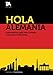 Produktbild Hola Alemania: Guía práctica para vivir, trabajar y triunfar en Alemania
