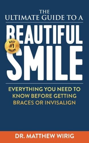 The Ultimate Guide to a Beautiful Smile: Everything you need to know before getting braces or Invisalign!