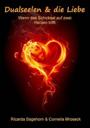 Dualseelen Die Liebe Wenn Das Schicksal Auf Zwei Herzen Trifft German Edition Ebook Sagehorn Ricarda Mroseck Cornelia Amazon Fr Boutique Kindle