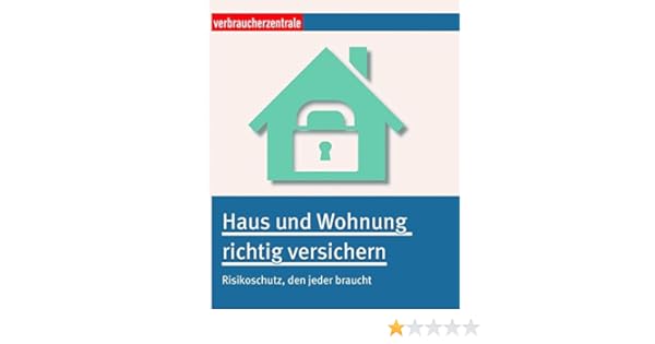 Haus Und Wohnung Richtig Versichern Risikoschutz Den Jeder