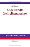 Angewandte Zeitreihenanalyse (Lehr- und Handbücher der Statistik) by Rainer Schlittgen