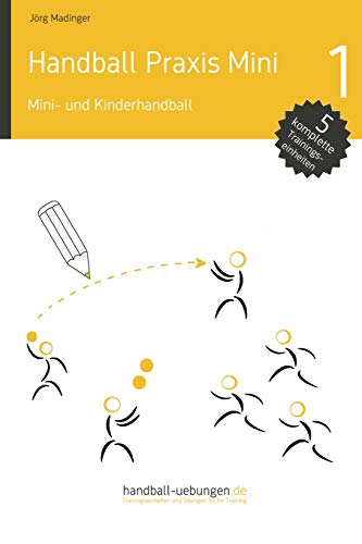 Mini- und Kinderhandball (Handball Praxis Mini, Band 1) Mini- und Kinderhandball (Handball Praxis Mini, Band 1)