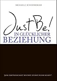 Just Be! In glücklicher Beziehung. by