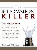 Image de The Innovation Killer: How What We Know Limits What We Can Imagine -- and What Smart Companies Are Doing About It