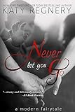 Image de Never Let You Go (a modern fairytale Book 2) (English Edition)