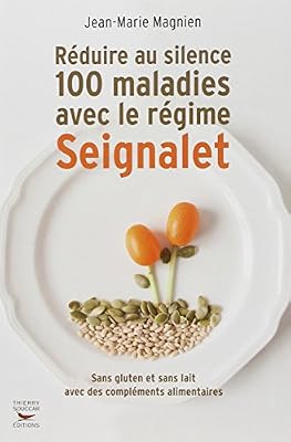 THIERRY SOUCCAR Réduire au silence 100 maladies avec le régime Seignalet