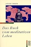 Image de Das Buch vom meditativen Leben. Die Shambala-Lehren vom Pfad des Kriegers zur Selbstverwirklichung i