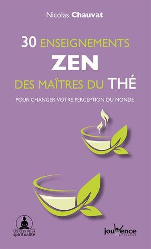Télécharger 30 enseignements zen des maitres du thé : Pour changer votre perception du monde PDF