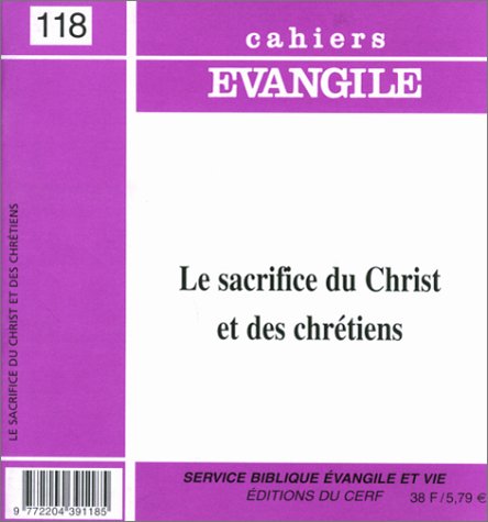 Télécharger Cahiers Evangile, numéro 118 : Le Sacrifice du Christ et des chrétiens Gratuit