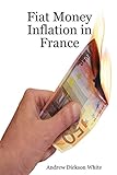 Image de Fiat Money Inflation in France: How It Came, What It Brought, and How It Ended