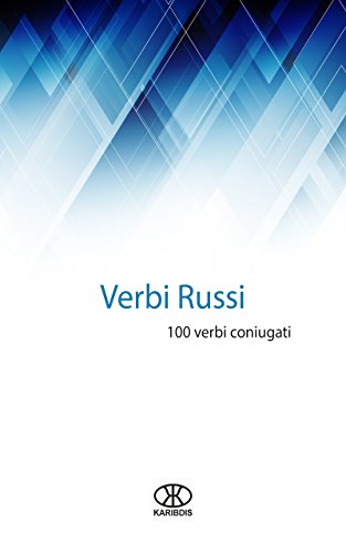 Verbi russi: 100 verbi coniugati Verbi russi: 100 verbi coniugati