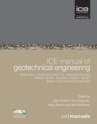 ICE Manual of Geotechnical Engineering Vol 1: Geotechnical Engineering Principles, Problematic Soils and Site Investigation: 8 (ICE Manuals)