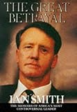 The Great Betrayal: The Memoirs of Ian Douglas Smith by 