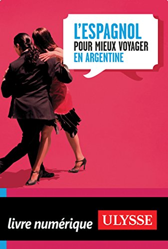 L'espagnol pour mieux voyager en Argentine (CONVERSATION) L'espagnol pour mieux voyager en Argentine (CONVERSATION)
