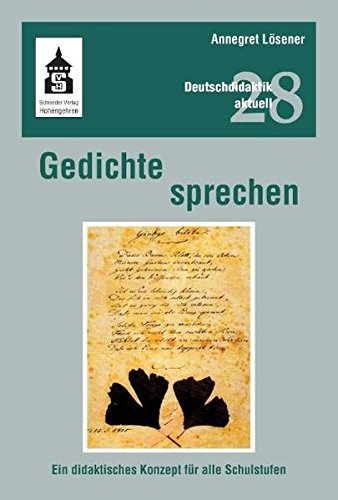 Gedichte sprechen: Ein didaktisches Konzept für alle Schulstufen (Deutschdidaktik aktuell)