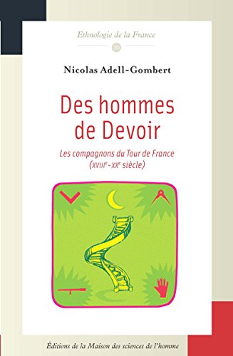 Download Des hommes de Devoir: Les compagnons du Tour de France (XVIIIe-XXe siècles) (Ethnologie de la France t. 30) Download Des hommes de Devoir: Les compagnons du Tour de France (XVIIIe-XXe siècles) (Ethnologie de la France t. 30)