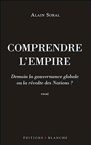 Comprendre L'Empire: Demain la Gouvernance Mondiale ou la Révolte des Nations ? francais Comprendre L'Empire: Demain la Gouvernance Mondiale ou la Révolte des Nations ? francais