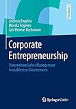 Corporate Entrepreneurship: Unternehmerisches Management in etablierten Unternehmen by 