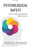 Psychological Safety: The key to happy, high-performing people and teams