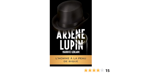 Arsene Lupin L Homme A La Peau De Bique Arsene Lupin Gentleman Cambrioleur T 14 Ebook Leblanc Maurice Amazon Fr