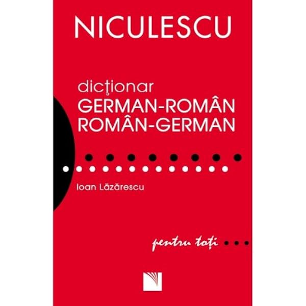 Dictionar German Roman Si Roman German Pentru Toti Reeditare Amazon De Lazarescu Ioan Fremdsprachige Bucher