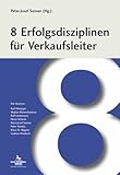 8 Erfolgsdisziplinen für Verkaufsleiter by 