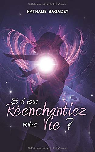 Et si vous réenchantiez votre vie ? Et si vous réenchantiez votre vie ?