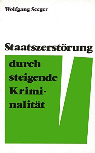 Staatszerstörung durch steigende Kriminalität: Die Wurzeln des Verbrechens und seine erfolgreiche Bekämpfung