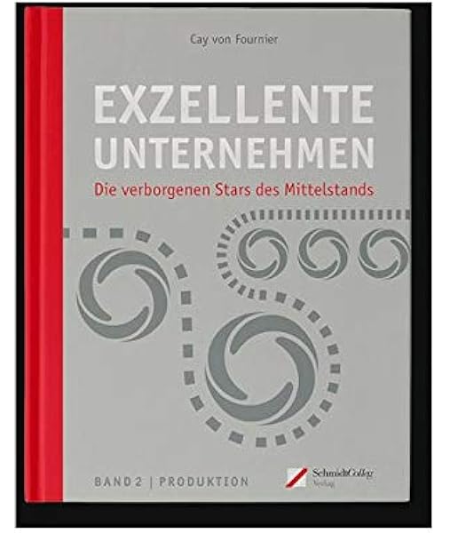 Exzellente Unternehmen Die Verborgenen Stars Des Mittelstands Band 2 Produktion Amazon De Cay Von Fournier Bucher
