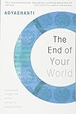 The End of Your World: Uncensored Straight Talk on the Nature of Enlightenment by 