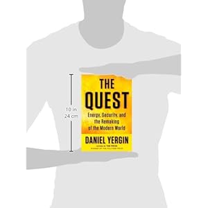 The Quest: Energy, Security, and the Remaking Of The Modern World