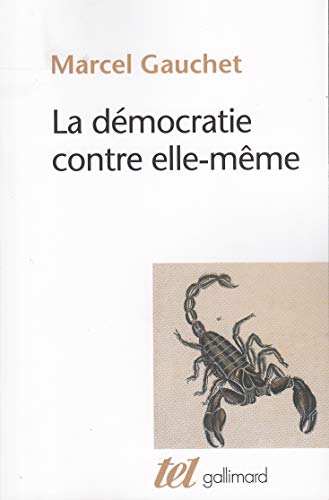 La Démocratie contre elle-même La Démocratie contre elle-même