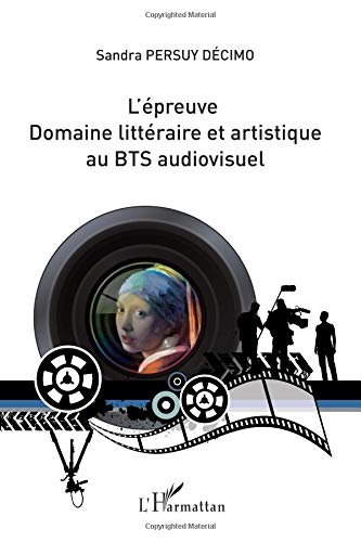 Télécharger L'épreuve Domaine littéraire et artistique au BTS audiovisuel Francais PDF