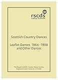 Image de Leaflet Dances 1964-1998 and Other Dances: RSCDS Leaflets; Five Traditional Scottish Country Dances for 1965; Four Scottish Country Dances 1978; Five