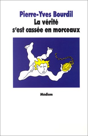 couverture de : V&eacute;rit&eacute; s'est cass&eacute;e en morceaux (La)