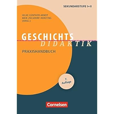 Fachdidaktik: Geschichts-Didaktik :Praxishandbuch für die Sekundarstufe I und II. Buch